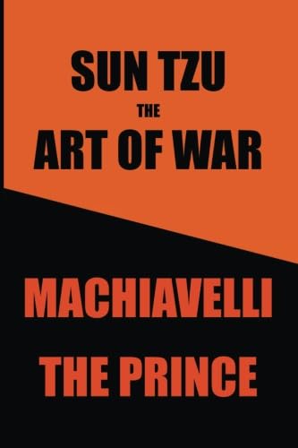 Sun Tzu's Art of War & Machiavelli's Prince: Two Great Works in One Book von CreateSpace Independent Publishing Platform